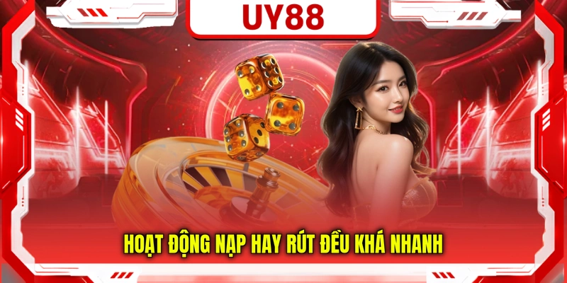 Hoạt động nạp hay rút đều khá nhanh
