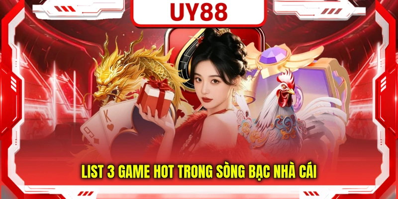 List 3 game hot trong sòng bạc nhà cái