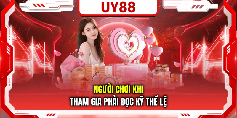 Người chơi khi tham gia phải đọc kỹ thể lệ
