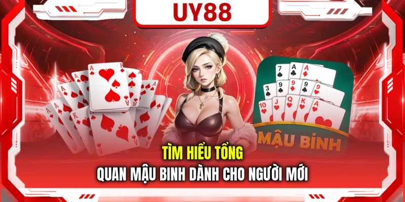 Tìm hiểu tổng quan Mậu Binh dành cho người mới