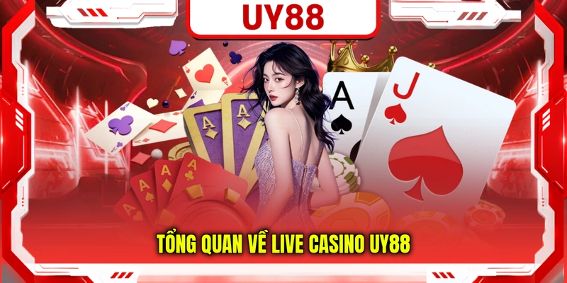 Tổng quan về live casino UY88