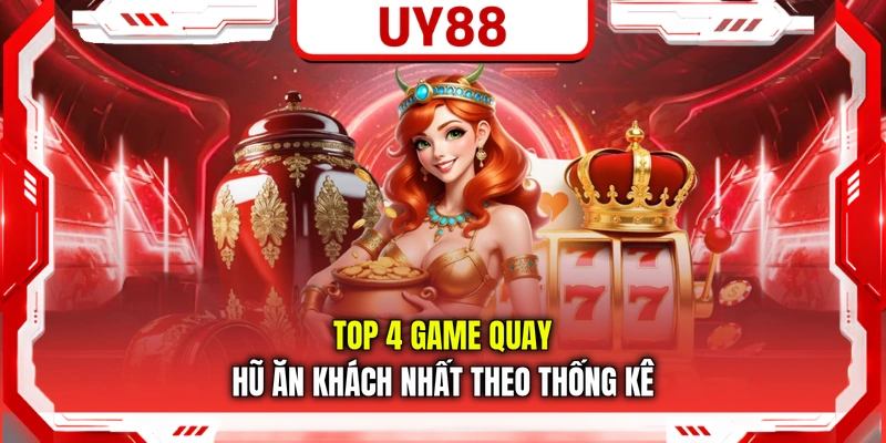 Top 4 game quay hũ ăn khách nhất theo thống kê