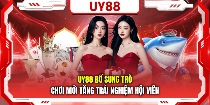 UY88 bổ sung trò chơi mới tăng trải nghiệm hội viên